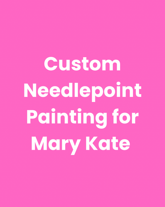 Custom Needlepoint Canvas Painting for Mary Kate