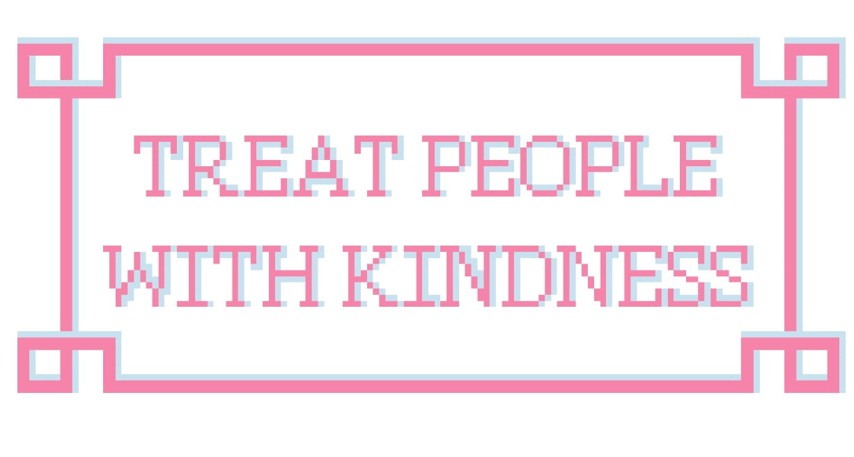 Treat People with Kindness