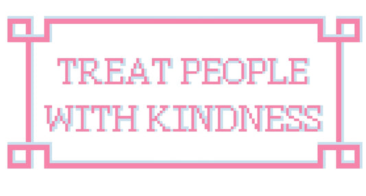 Treat People with Kindness